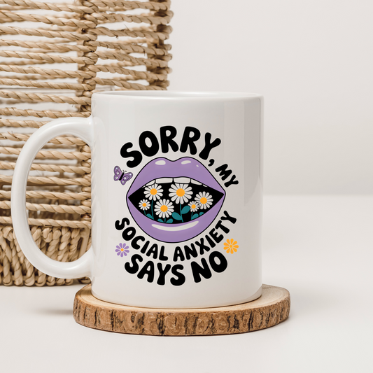 Social Anxiety Quote Coffee Mug – 'Sorry, my social anxiety says no!' printed on a durable ceramic mug