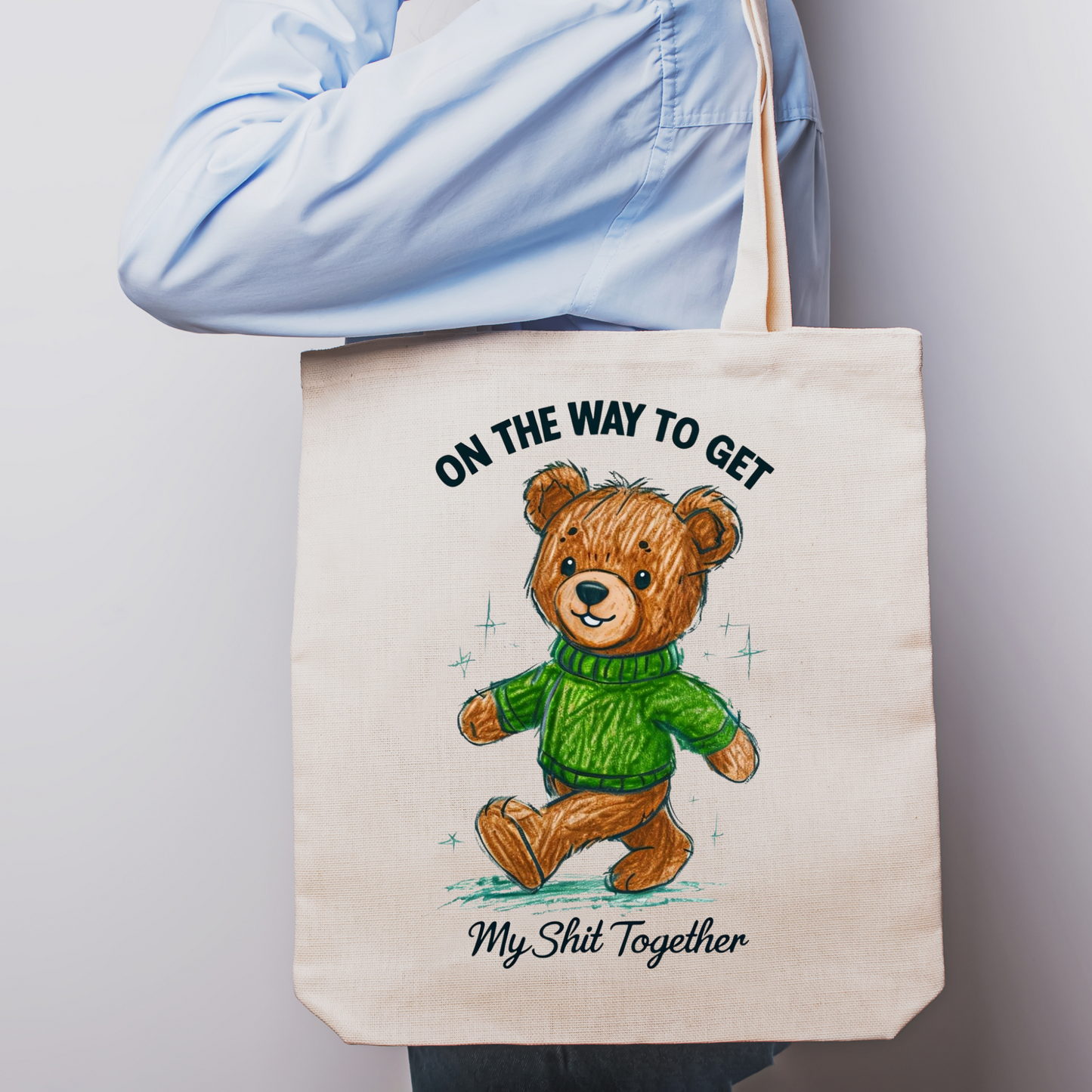 Cute teddy bear in a green sweater with bold funny text – Perfect for daily errands and self-care reminders.