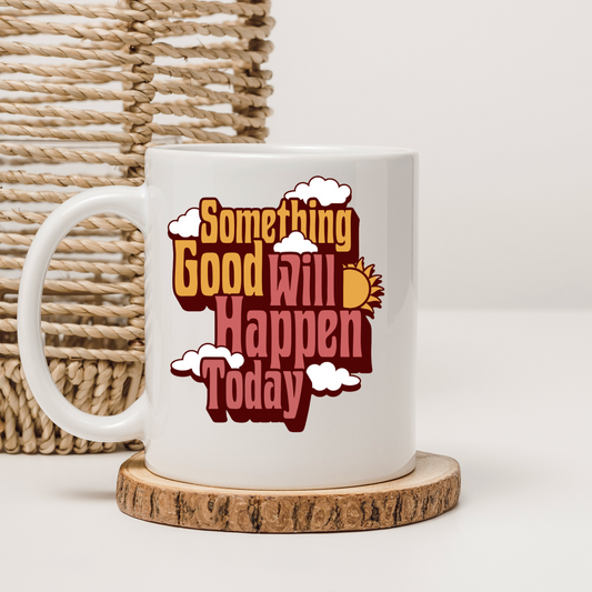 Something Good Will Happen Today' Motivational Quote Mug – Ceramic Coffee Mug with Positive Design