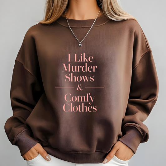 Funny Crime Show Sweatshirt - ‘I Like Murder Shows & Comfy Clothes’ in Bold Typography