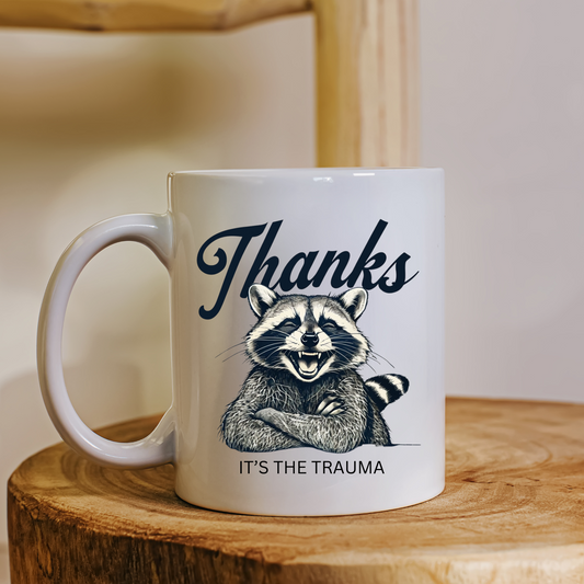 Thanks, It’s the Trauma' Funny Raccoon Mug – Humorous Coffee Mug for Dark Humor Lovers