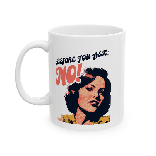 Vintage Pop Art Mug – 'Before You Ask: NO!' retro funny coffee cup with bold design.